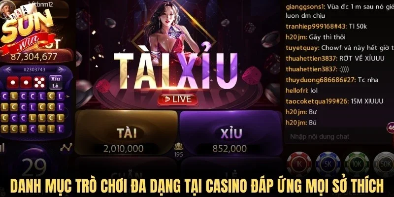 Danh mục trò chơi đa dạng tại Casino Sunwin đáp ứng mọi sở thích